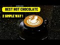 2 Easy Of Making A Delicious Hot Chocolate Using Cocoa powder ( Choose One )