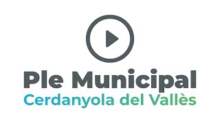 Ple Municipal de l'Ajuntament de Cerdanyola del 27 de Febrer del 2025