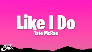 Tate McRae - Like I Do (Lyrics)