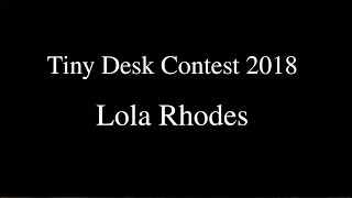 NPR Tiny Desk Contest 2018 | Lola Rhodes