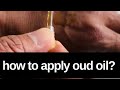 How to apply oud oil?