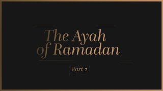 The Ayah of Ramadan - Part 2 - Nouman Ali Khan