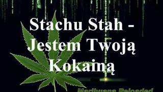 Stachu Stah - Jestem Twoja Kokaina