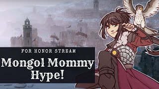 For Honor Stream: Mongol Mommy Hype