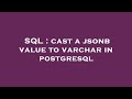 SQL : cast a jsonb value to varchar in postgresql