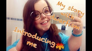 An introduction to me// Life being little- My story of Dwarfism