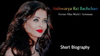 Most popular and influential celebrities | Aishwarya Rai Bachchan | Short Biography #biography