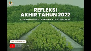 Refleksi Akhir Tahun 2022 Kementerian Lingkungan Hidup dan Kehutanan