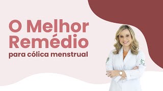 DESCUBRA O MELHOR REMÉDIO PARA CÓLICA MENSTRUAL - DRA CLARISSA DEMÉZIO