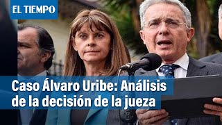 Caso Álvaro Uribe: Análisis de la decisión de la jueza en su contra | El Tiempo