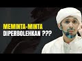 MEMINTA-MINTA DIPERBOLEHKAN ??? | Habib Ali Zaenal Abidin Al Hamid