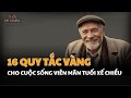 16 Quy Tắc Vàng Cho Tuổi Già Viên Mãn| Tuổi Xế Chiều