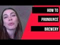 [How to pronounce] Brewery