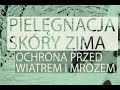 Pielęgnacja skóry zimą