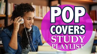 Pop Covers Study Mix 2020  Instrumental Music Playlist - No Lyrics  2 Hours