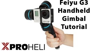 XProHeli Feiyu G3 Handheld Gimbal for GoPro Hero 3 or 4 Overview and Tutorial