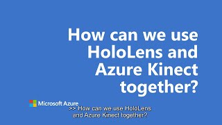 How can we use Hololens and Azure Kinect together | One Dev Question