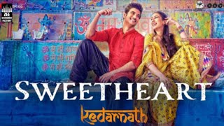 Sweetheart - Full Video | Kedarnath | Sushant Singh | Sara Ali Khan | Dev Negi | Amit Trivedi New/