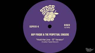 Arp Frique \u0026 The Perpetual Singers - Hold The Line (Another Taste Rework)