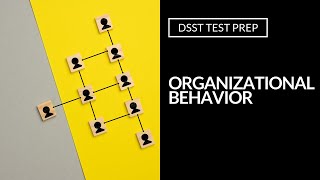 DSST Exams | DSST Organizational Behavior Study Guide