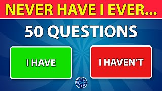 Never Have I Ever... - General Questions Edition