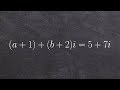 Pre-Calculus - Verifying that two complex numbers are equal 2, (a+1)+(b+2)i=5+7i