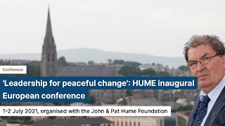 DAY 2 - HUME Inaugural European Conference 2021: ‘Leadership for Peaceful Change’