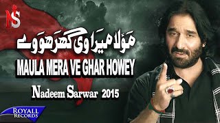 Nadeem Sarwar | Maula Mera Ve Ghar | 2015