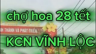 chợ hoa ngày 28 tết khu công nghiệp Vĩnh Lộc năm 2025