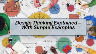 Design Thinking Explained With Simple Examples