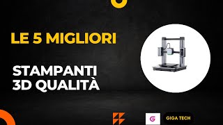 Le 5 Migliori Stampanti 3D Qualità Prezzo Del 2025 - Top 5 Stampanti 3D Qualità Modelli