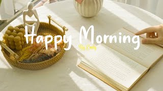 [Playlist] Happy Morning 🌻 Comfortable music that makes you feel positive