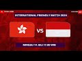 LIVE SCORE International Friendly Match (WOMEN) : HONGKONG VS INDONESIA