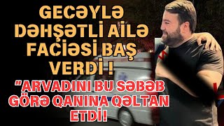 32 yaşlı həyat yoldaşını q*tlə yetirən Ağababa Babışovun FOTOSU