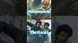 Vidaamuyarchi Vs The Goat 🤯🔥 #vidaamuyarchi #thegoat #thalapathyvijay #thalaajith