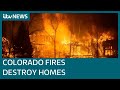 Colorado wildfires force evacuations as hundreds of homes burn | ITV News