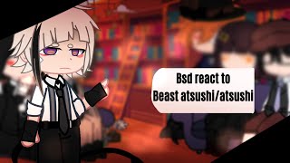 Bsd react to Beast atsushi/Atsushi | Extra