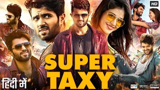 Super Taxi Full Movie In Hindi Dubbed | Vijay Deverakonda | Priyanka Jawalkar | Review & Facts HD