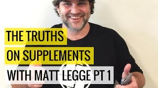 The Truths On Supplements with Matt Legge pt  1  | My Body Blends Podcast