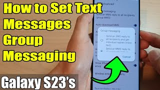 Galaxy S23's: How to Set Text Messages Group Messaging to Send SMS/MMS Reply to All Recipients