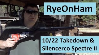 SilencerCo Spectre II on Ruger 10 22 Takedown (short)