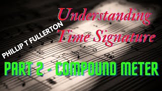 Understanding Time Signatures - Part 2 - Compound Meter