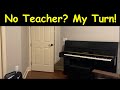 when the piano teacher leaves the classroom…