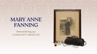Mary Anne Fanning: Remembering our Community Midwives