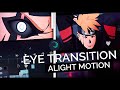 Eye Transition Like Script / After Effects || Alight Motion AMV Tutorial