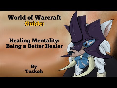 WoW: Healing Mentality: Being a Better Healer WoW: Healing Mentality: Being a Better Healer