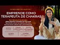 Día 3: Miércoles 11 de diciembre ENTRENAMIENTO EMPRENDE COMO TERAPEUTA DE CHAKRAS