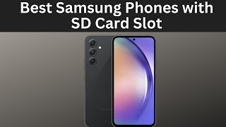 New 5+ Best Samsung Phones with SD Card Slot 2024