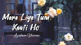 Mere Liye Tum Kaafi Ho -lyrics || Shubh Mangal Zyada Saavdhan || Ayushman Khurrana || LYRICS🖤
