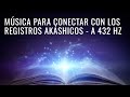 Música para conectar con los registros akáshicos   a 432 hz